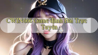Cwin666  game đánh bài trực tuyến