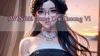 cwin666  game doi thuong vip