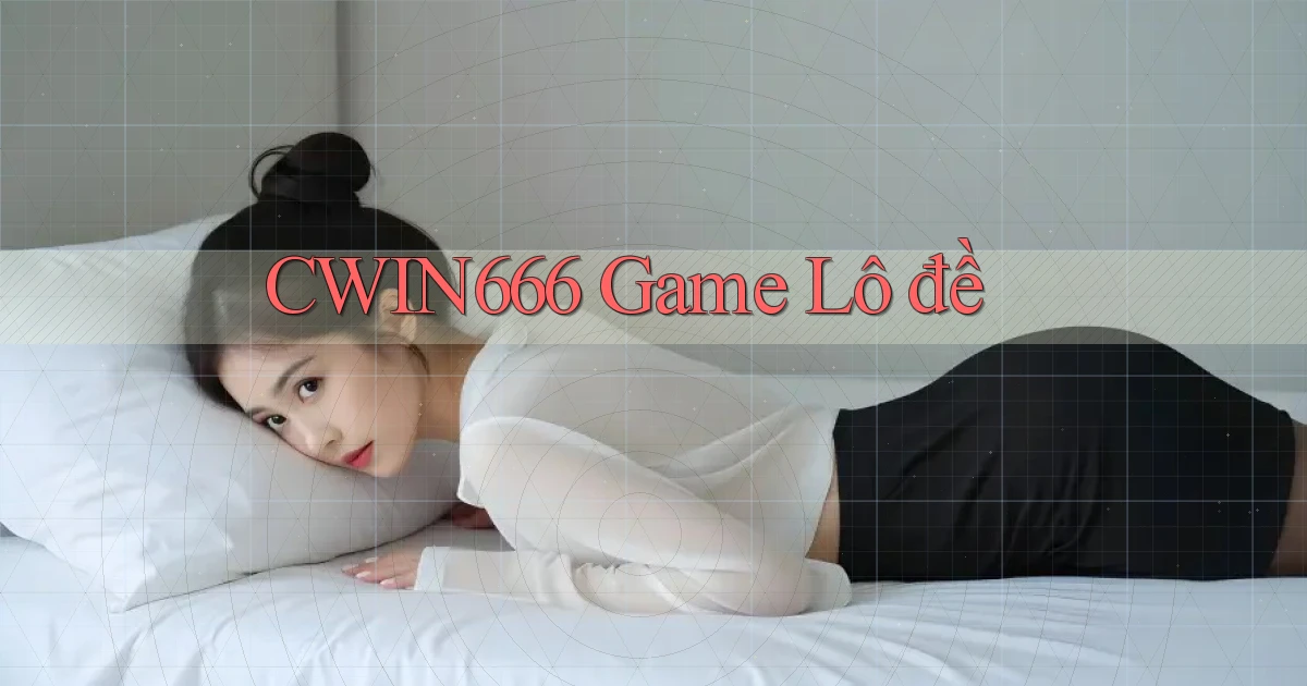 cwin666 game lô đề