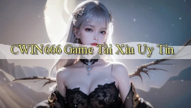 cwin666 game tài xỉu uy tín