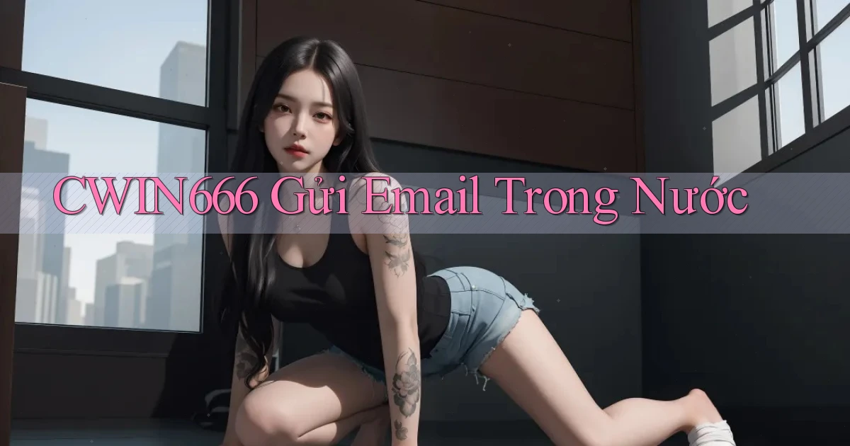 cwin666 gửi email trong nước