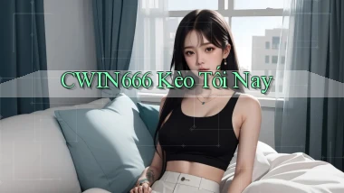 cwin666 kèo tối nay