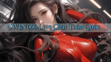 cwin666 live chat toàn quốc