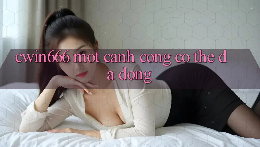 “Cwin666” – Một Cánh Cổng Có Thể Đã Đóng?
