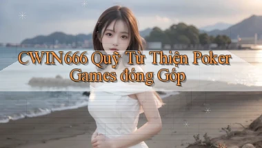 cwin666  quỹ từ thiện poker games đóng góp