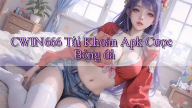 cwin666  tài khoản apk cược bóng đá