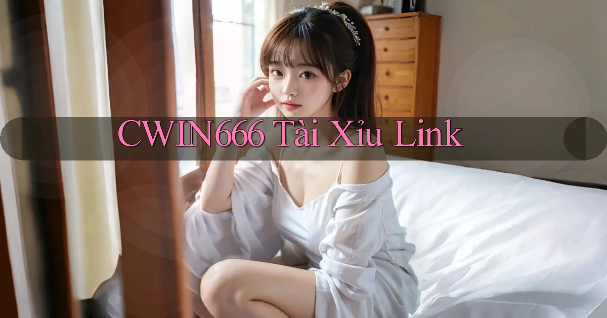 cwin666 tài xỉu link