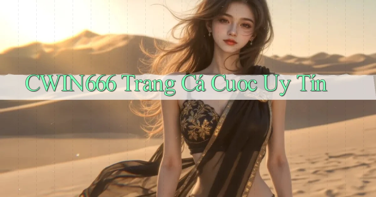 cwin666 trang cá cuoc uy tín
