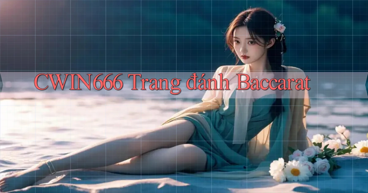cwin666 trang đánh baccarat