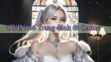 Cwin666  trang đánh đề online