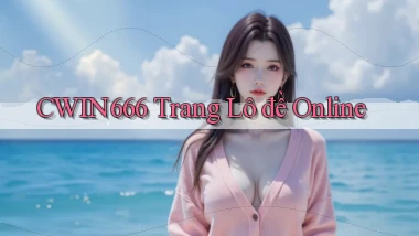 cwin666 trang lô đề online