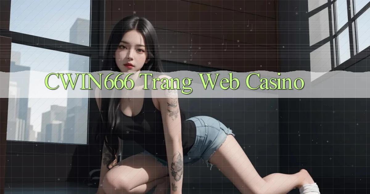 cwin666 trang web casino