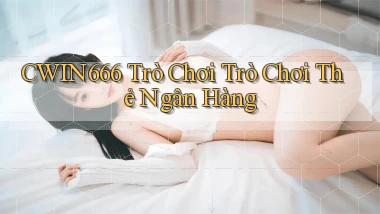 cwin666 Trò chơi Trò chơi thẻ ngân hàng