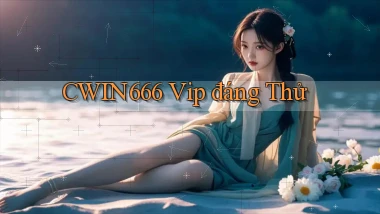 cwin666 vip đáng thử