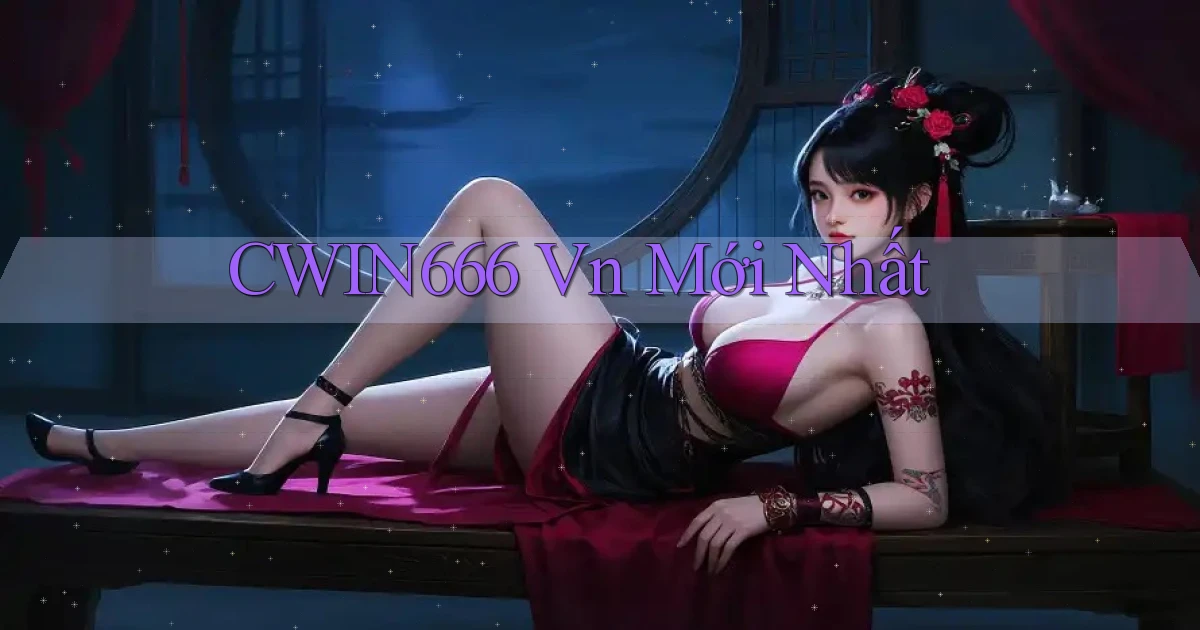 cwin666 vn mới nhất