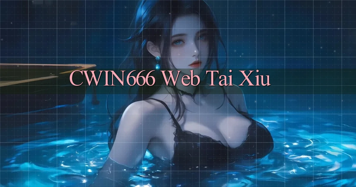cwin666 web tai xiu