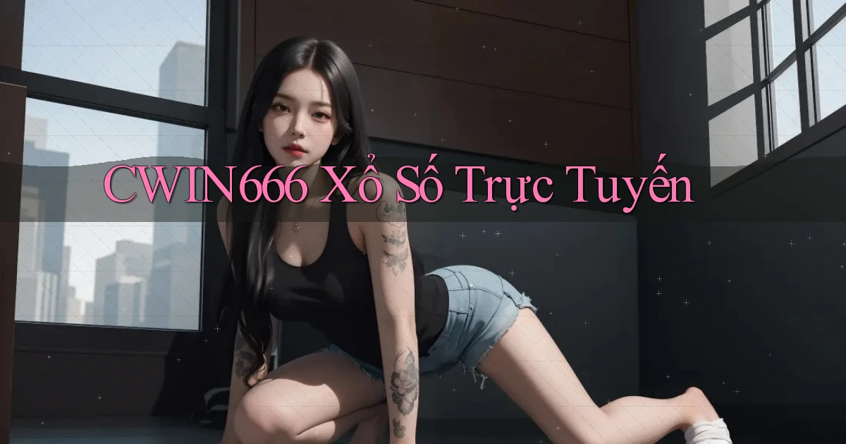 cwin666 Xổ số trực tuyến