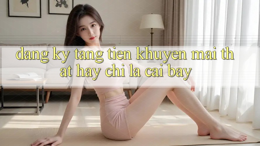 “Đăng Ký Tặng Tiền” – Khuyến Mãi Thật Hay Chỉ Là Cái Bẫy? “Đăng Ký Tặng Tiền” – Khuyến Mãi Thật Hay Chỉ Là Cái Bẫy?