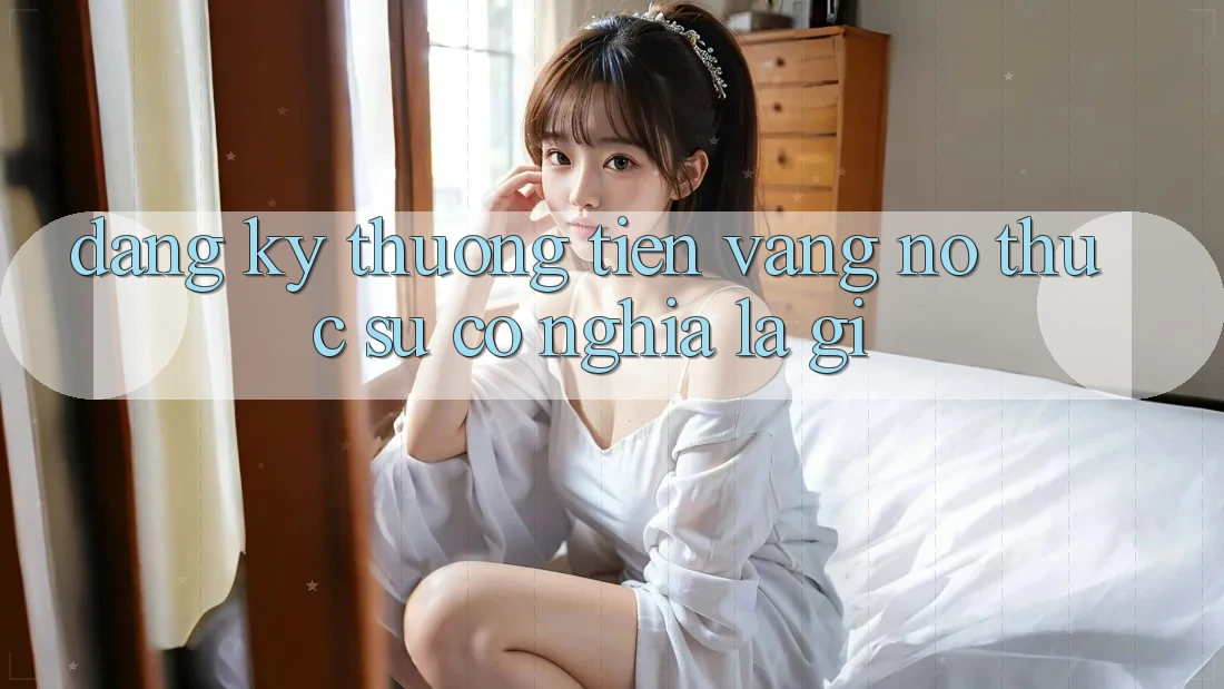 “Đăng Ký Thưởng Tiền Vàng” – Nó Thực Sự Có Nghĩa Là Gì?