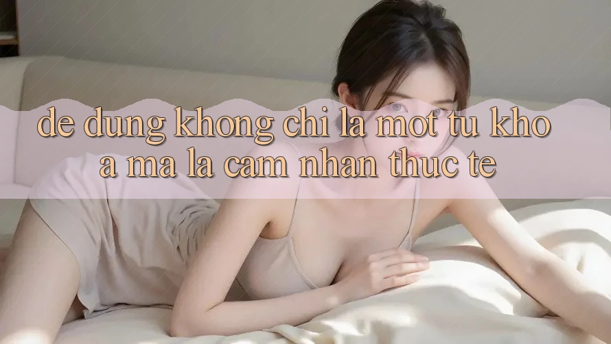 “Dễ dùng” không chỉ là một từ khóa, mà là cảm nhận thực tế “Dễ dùng” không chỉ là một từ khóa, mà là cảm nhận thực tế