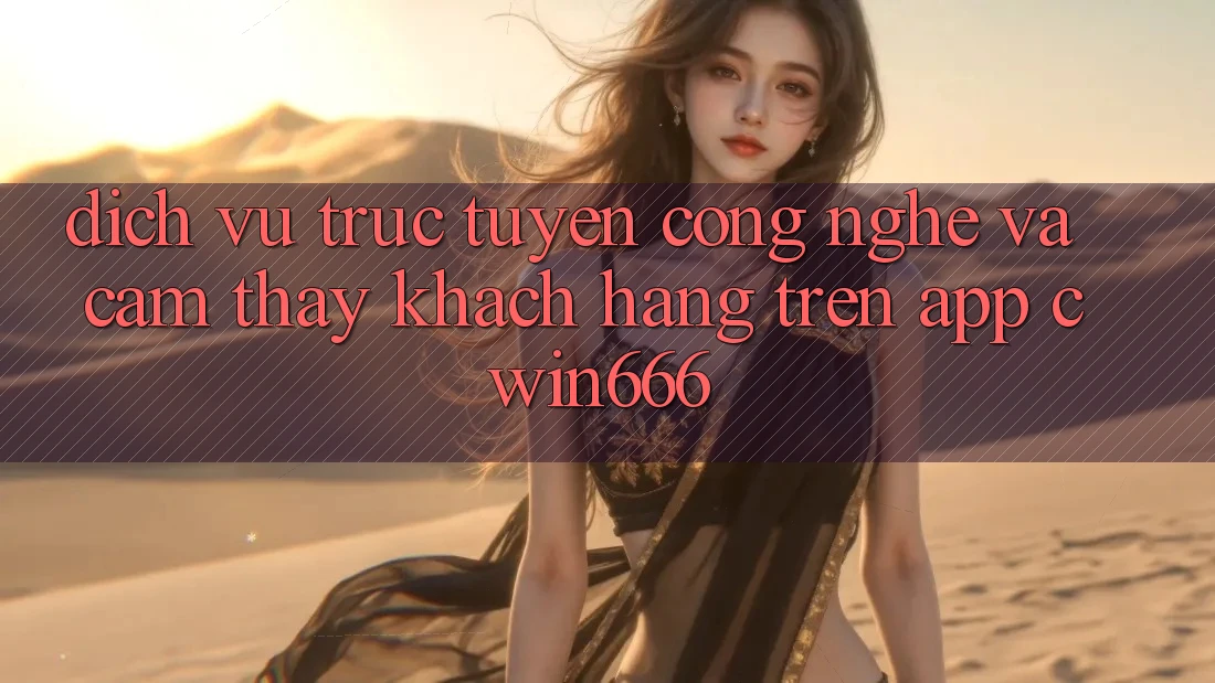 Dịch vụ trực tuyến Công Nghệ Và Cảm thấy Khách hàng Trên App Cwin666