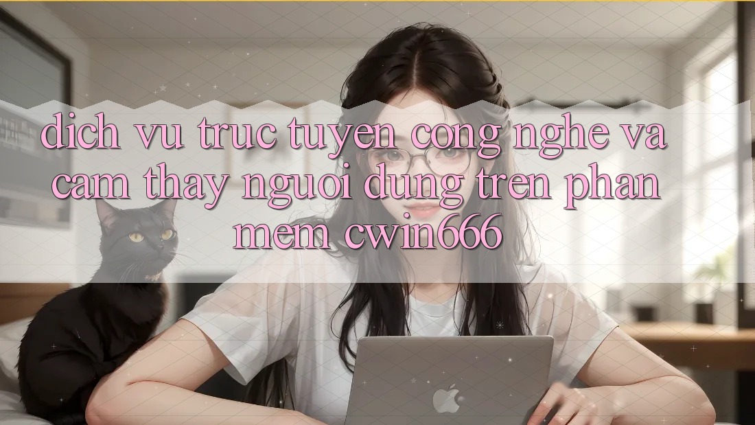 Dịch vụ trực tuyến Công Nghệ Và Cảm thấy Người Dùng Trên Phần mềm Cwin666