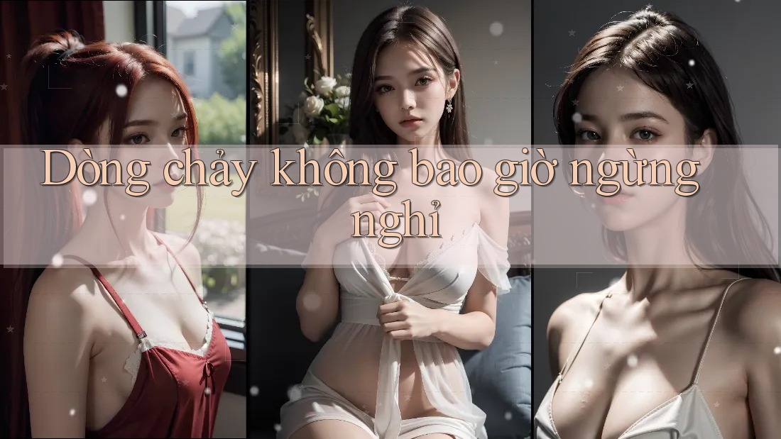 Dòng chảy không bao giờ ngừng nghỉ