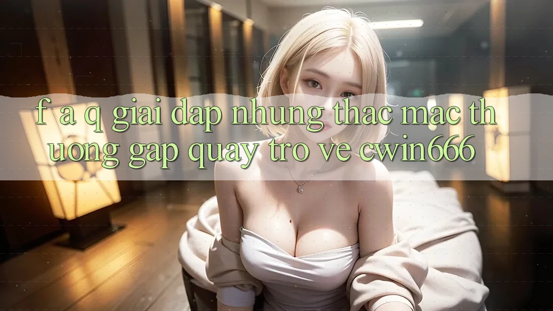 F. A. Q - Giải Đáp Những Thắc Mắc Thường Gặp Quay trở về Cwin666 F. A. Q - Giải Đáp Những Thắc Mắc Thường Gặp Quay trở về Cwin666