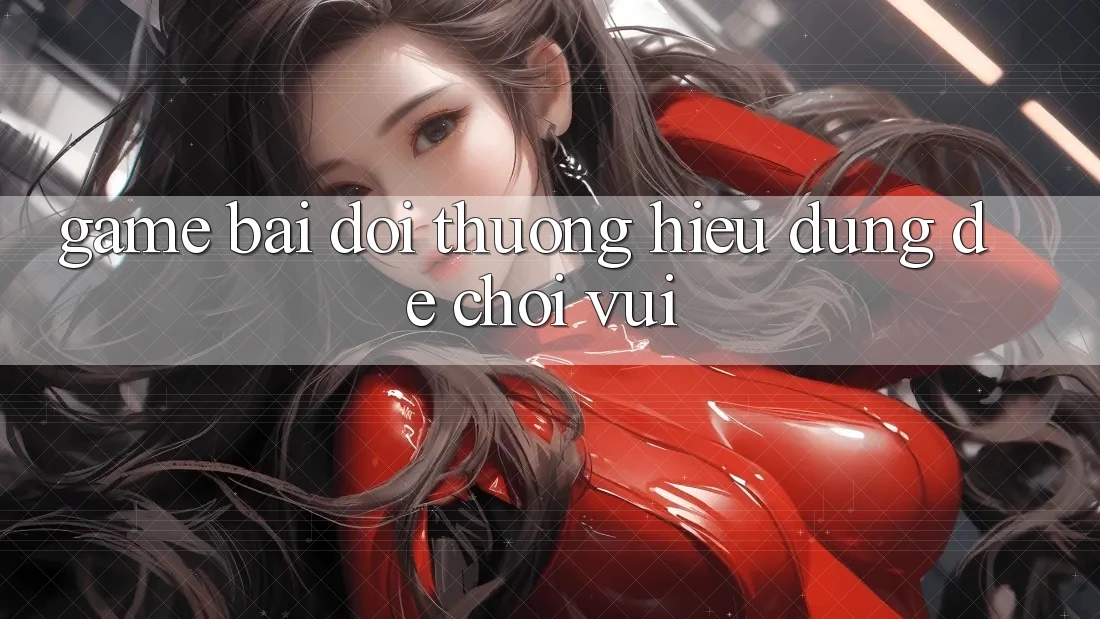 “Game bài đổi thưởng” – Hiểu đúng để chơi vui