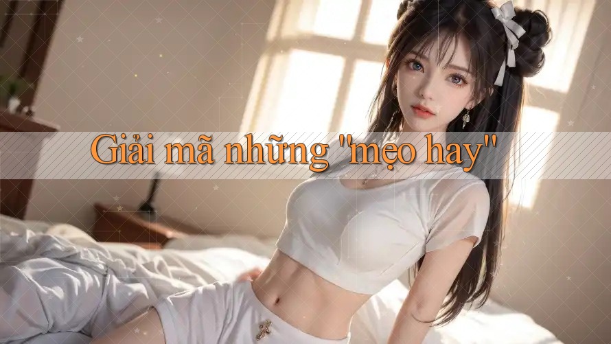 Giải mã những “mẹo hay” Giải mã những “mẹo hay”