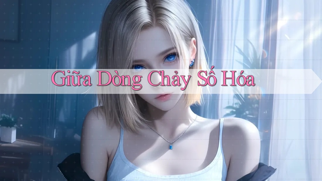 Giữa Dòng Chảy Số Hóa