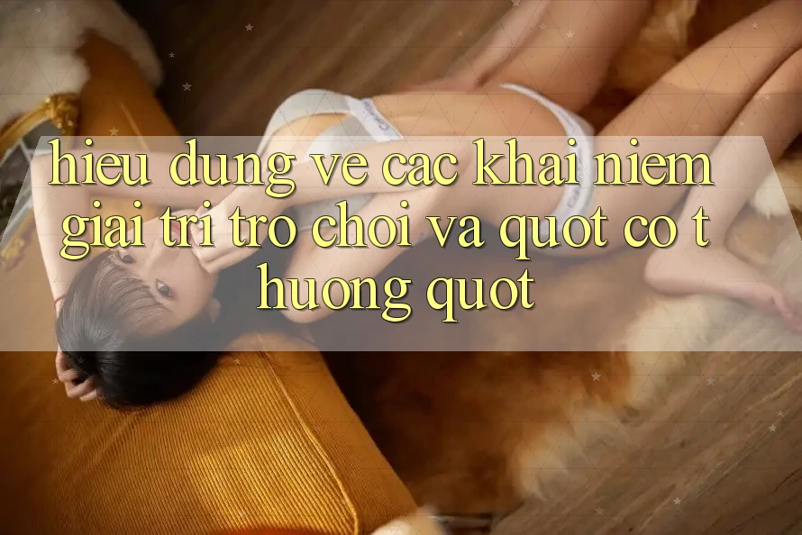 Hiểu Đúng Về Các Khái Niệm: Giải Trí, Trò Chơi Và " Có Thưởng"