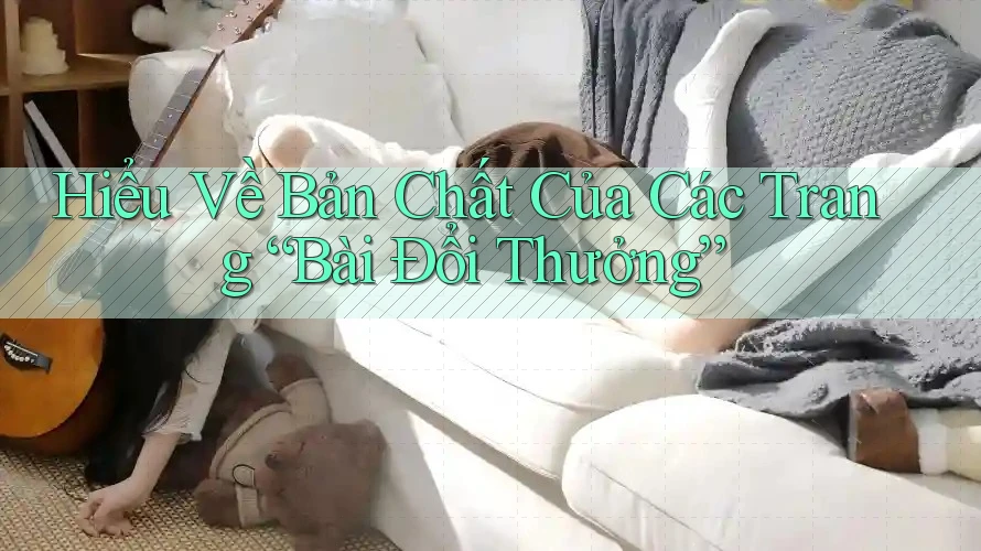 Hiểu Về Bản Chất Của Các Trang “Bài Đổi Thưởng” Hiểu Về Bản Chất Của Các Trang “Bài Đổi Thưởng”