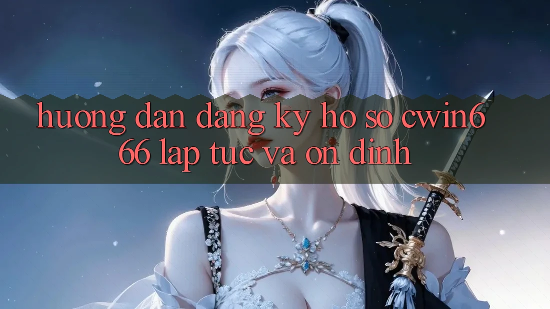 Hướng Dẫn Đăng ký Hồ sơ Cwin666 Lập tức và Ổn định