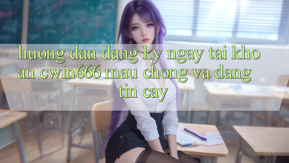 Hướng Dẫn Đăng ký ngay Tài Khoản Cwin666 Mau Chóng và Đáng tin cậy