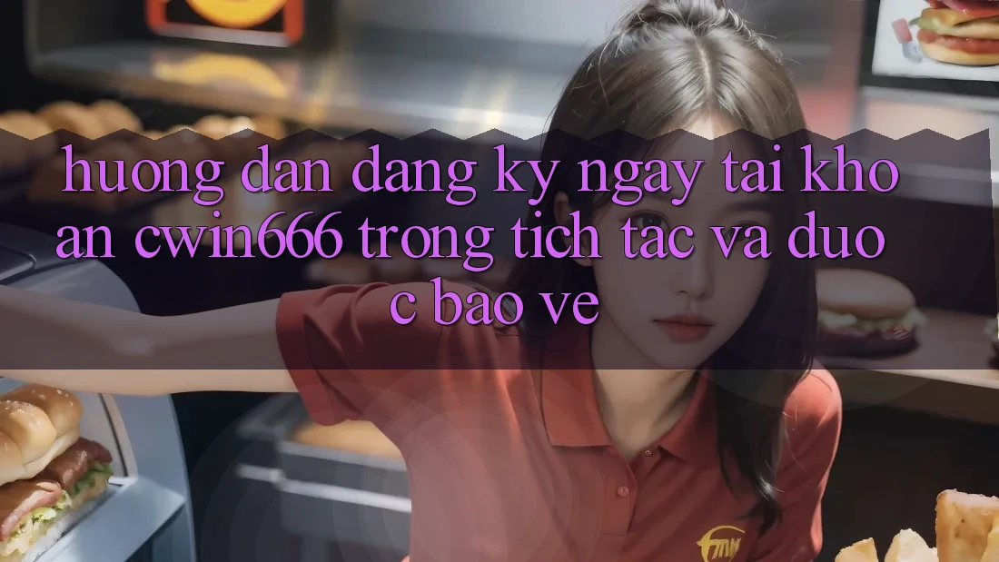 Hướng Dẫn Đăng ký ngay Tài Khoản Cwin666 Trong tích tắc và Được bảo vệ Hướng Dẫn Đăng ký ngay Tài Khoản Cwin666 Trong tích tắc và Được bảo vệ