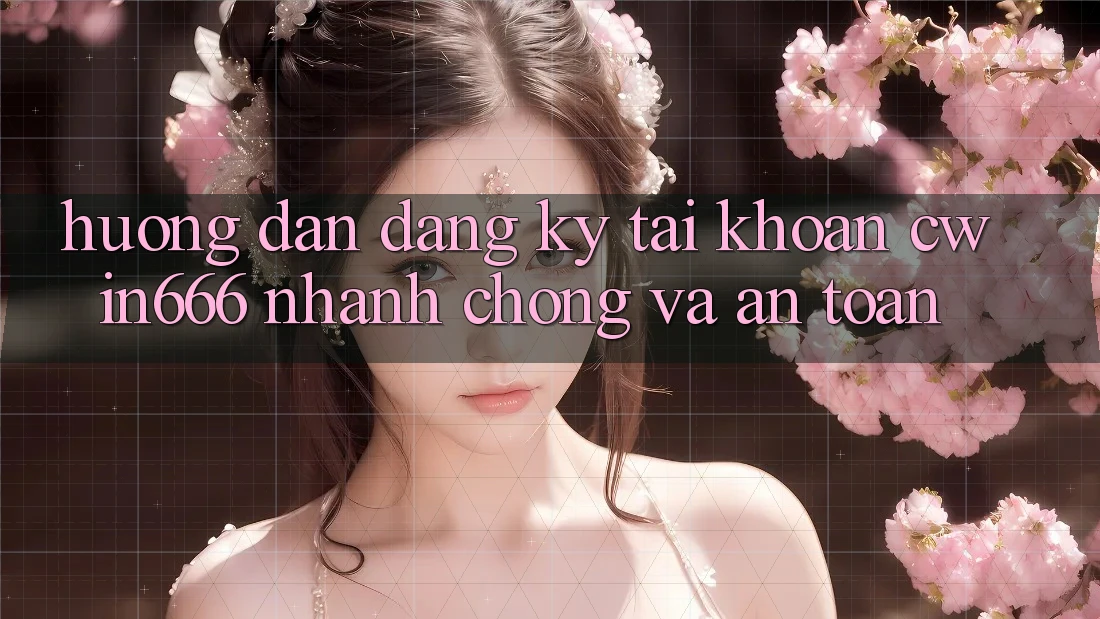 Hướng Dẫn Đăng Ký Tài Khoản Cwin666 Nhanh Chóng và An Toàn Hướng Dẫn Đăng Ký Tài Khoản Cwin666 Nhanh Chóng và An Toàn
