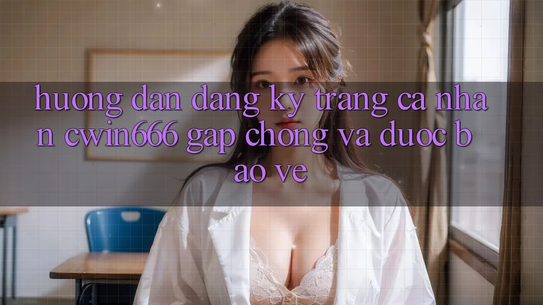 Hướng Dẫn Đăng Ký Trang cá nhân Cwin666 Gấp Chóng và Được bảo vệ
