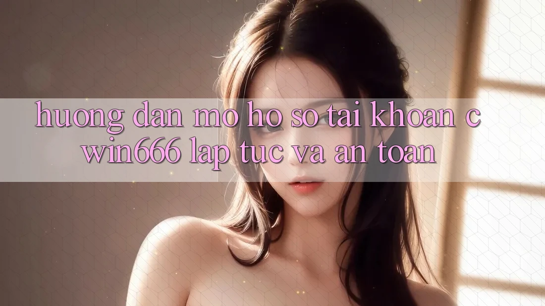 Hướng Dẫn Mở hồ sơ Tài Khoản Cwin666 Lập tức và An Toàn Hướng Dẫn Mở hồ sơ Tài Khoản Cwin666 Lập tức và An Toàn