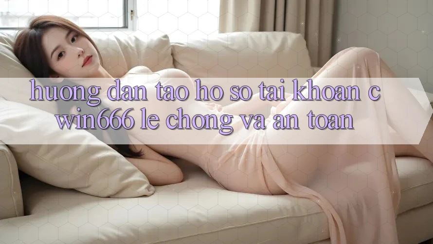 Hướng Dẫn Tạo hồ sơ Tài Khoản Cwin666 Lẹ Chóng và An Toàn Hướng Dẫn Tạo hồ sơ Tài Khoản Cwin666 Lẹ Chóng và An Toàn