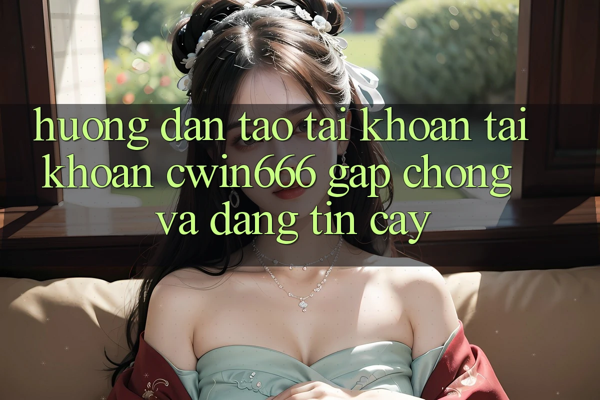 Hướng Dẫn Tạo tài khoản Tài Khoản Cwin666 Gấp Chóng và Đáng tin cậy Hướng Dẫn Tạo tài khoản Tài Khoản Cwin666 Gấp Chóng và Đáng tin cậy