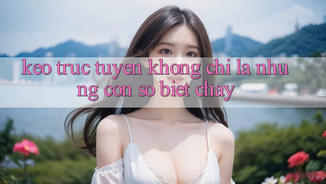 “Kèo Trực Tuyến” Không Chỉ Là Những Con Số Biết Chạy