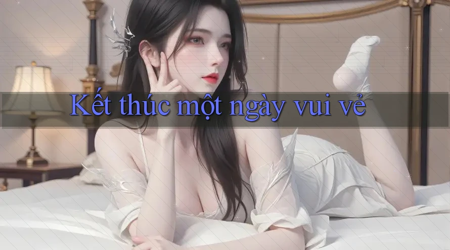 Kết Thúc Một Ngày Vui Vẻ