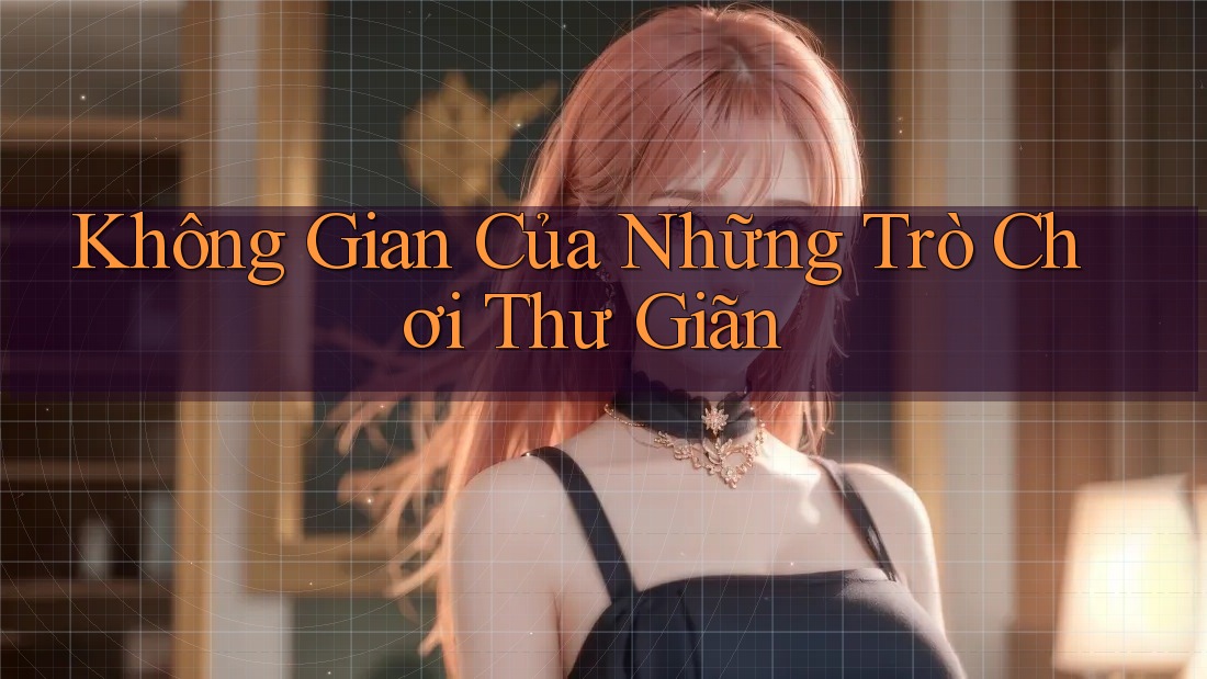 Không Gian Của Những Trò Chơi Thư Giãn