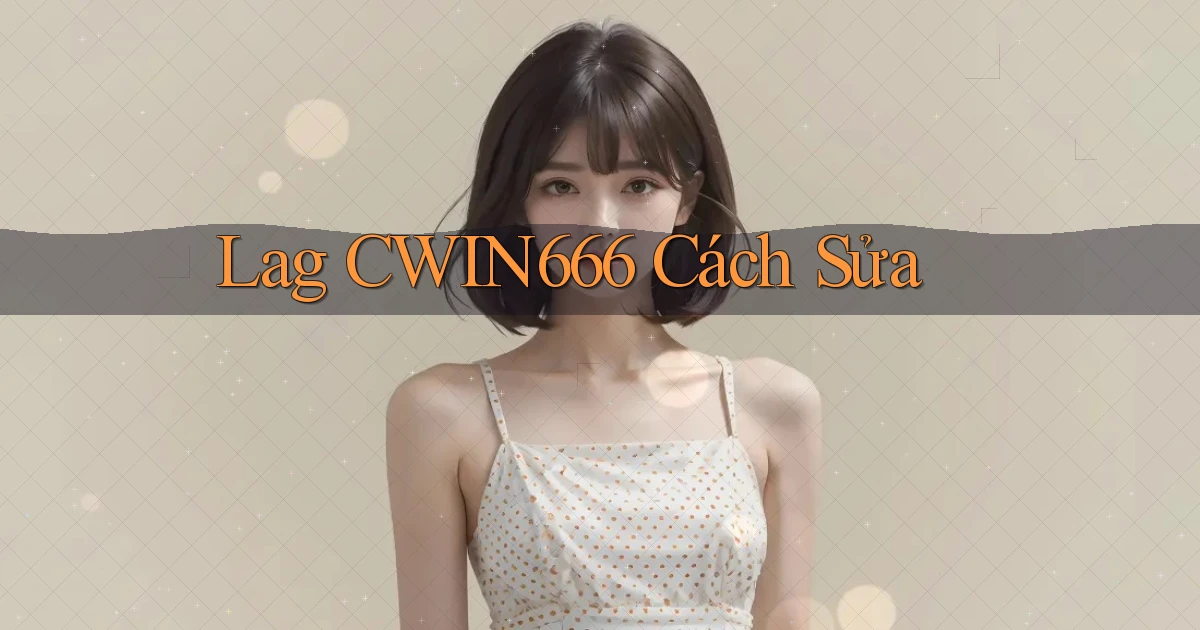 lag cwin666 cách sửa