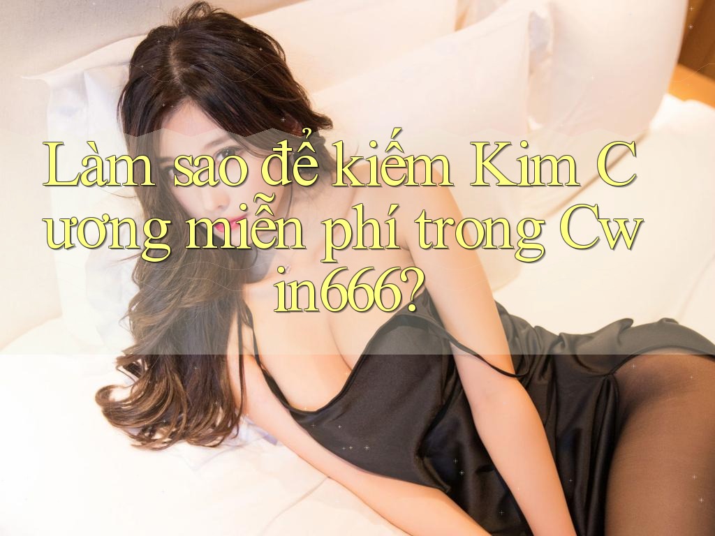 Làm sao để kiếm Kim Cương miễn phí trong Cwin666? Làm sao để kiếm Kim Cương miễn phí trong Cwin666?