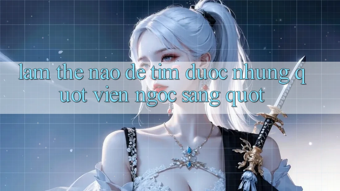 Làm Thế Nào Để Tìm Được Những " Viên Ngọc Sáng" ? Làm Thế Nào Để Tìm Được Những " Viên Ngọc Sáng" ?