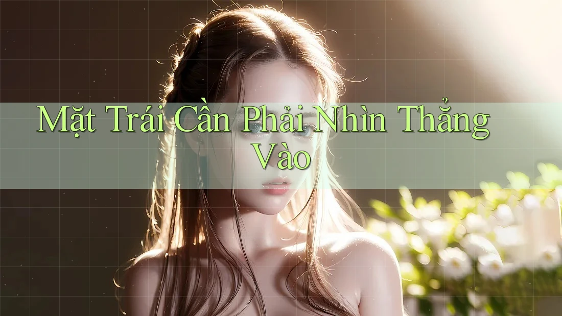 Mặt Trái Cần Phải Nhìn Thẳng Vào Mặt Trái Cần Phải Nhìn Thẳng Vào