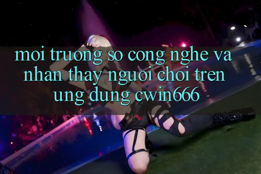 Môi trường số Công Nghệ Và Nhận thấy Người chơi Trên Ứng dụng Cwin666