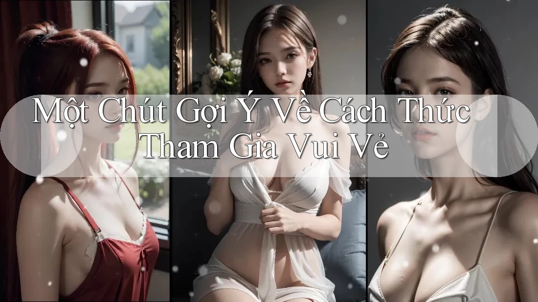 Một Chút Gợi Ý Về Cách Thức Tham Gia Vui Vẻ